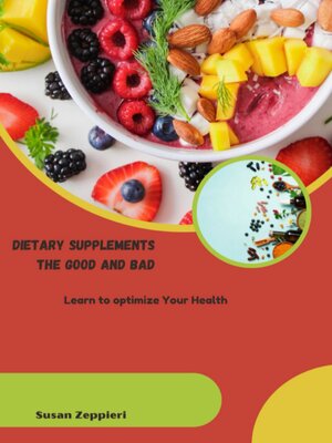 cover image of DIETARY SUPPLEMENTS THE GOOD AND BAD Learn to optimize Your Health